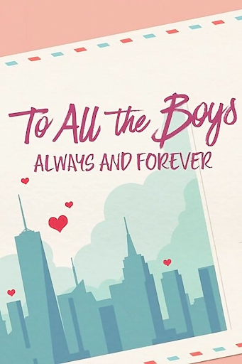 To All the Boys: Always and Forever