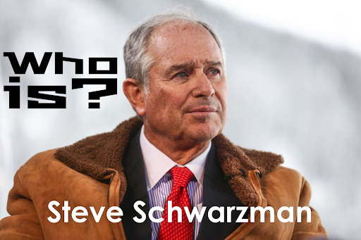 Who is Stephen Schwarzman?